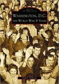 Washington, D.C.: The World War II Years (Images of America Series)