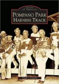 Pompano Park Harness Track, Florida (Images of America Series)