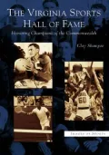 The Virginia Sports Hall of Fame: Honoring Champions of the Commonwealth (Images of Sports Series)