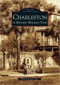 Charleston, South Carolina: A Historic Walking Tour (Images of America Series)