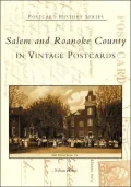 Salem and Roanoke County in Vintage Postcards, Virginia (Postcard History Series)