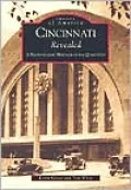 Cincinnati Revealed: A Photographic Heritage of the Queen City, Ohio (Images of America)