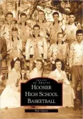 Hoosier High School Basketball, Indiana (Images of Sports Series)