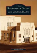Railroads of Omaha and Council Bluffs, Nebraska (Images of Rail Series)
