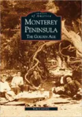 Monterey Peninsula: The Golden Age, California (Images of America Series)