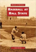 Baseball at Ball State, Indiana (Images of Baseball Series)