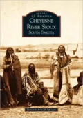 Cheyenne River Sioux, South Dakota (Images of America Series)