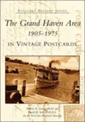 Grand Haven Area in Vintage Postcards: 1905-1975, Michigan (Postcard History Series)