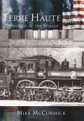 Terre Haute, Indiana: Queen City of the Wabash (Making of America Series)