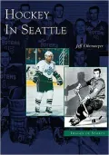 Hockey in Seattle, Washington (Images of Sports Series)