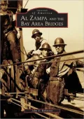 Al Zampa and the Bay Area Bridges (Images of America Series)