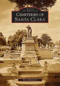 Cemeteries of Santa Clara, California (Images of America Series)