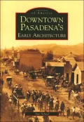 Downtown Pasadena's Early Architecture, CA (Images of America Series)