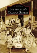 Los Angeles's Olvera Street, California (Images of America Series)