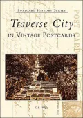 Traverse City, Michigan In Vintage Postcards (Postcard History Series)