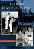 Kom League Remembered, Kansas (Images of Baseball Series)