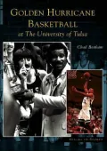 Golden Hurricane Basketball at the University of Tulsa, Oklahoma (Images of Sports Series)