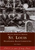 St. Louis: Disappearing Black Communities, Missouri (Black America Series)