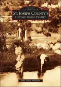 St. Joseph County's Historic River Country, Michigan (Images of America Series)