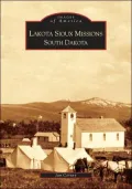 Lakota Sioux Missions, South Dakota (Images of America Series)