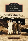 Northwest Airlines: The First Eighty Years (Images of America Series)