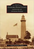 Guarding Door County, Wisconsin: Lighthouses and Life-Saving Stations (Images of America Series)