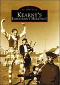 Kearny's Immigrant Heritage (Images of America Series)