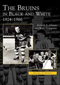 The Bruins in Black and White: 1924-1966 (Images of Sports Series)