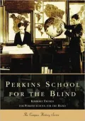 Perkins School for the Blind, Massachusetts (College History Series)