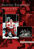 Skating Engineers: Hockey at RPI, New York (Images of Sports Series)