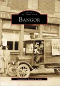Bangor, Maine: Volume 1 (Images of America Series)