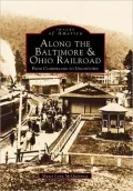 Along the Baltimore and Ohio Railroad, Pennsylvania: From Cumberland to Uniontown (Images of America Series)