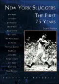 New York Sluggers: The First 75 Years (Images of Baseball Series)