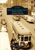 Metropolitan New York's Third Avenue Railway System (Images of Rail Series)