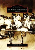 The Women of Scranton, Pennsylvania: 1880-1935 (Images of America Series)