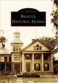 Bristol Historic Homes, Connecticut (Images of America Series)