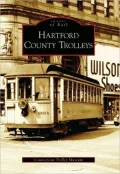 Hartford County Trolleys (Images of Rail Series)