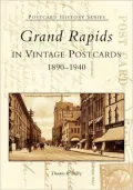 Grand Rapids, Michigan in Vintage Postcards, 1890-1940 (Postcard History Series)