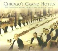 Chicago's Grand Hotels, Illinois: The Palmer House Hilton, The Drake, and The Hilton Chicago