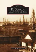 El Dorado: Legacy of an Oil Boom, Kansas (Images of America Series)