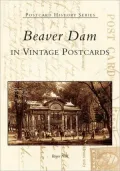 Beaver Dam, Wisconsin in Vintage Postcards (Postcard History Series)