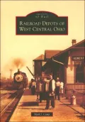 Railroad Depots of West Central Ohio (Images of Rail Series)