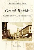 Grand Rapids: Community and Industry, Michigan (Postcard History Series)