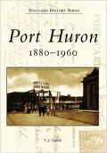Port Huron, Michigan: 1880-1960 (Postcard History Series)
