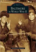 Baltimore in World War II (Images of America Series)