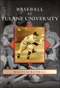Baseball at Tulane University (Images of Baseball Series)