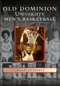 Old Dominion University Men's Basketball, Virginia (Images of Sports Series)