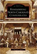 Remembering North Carolina's Confederates (Images of America Series)