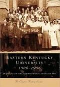 Eastern Kentucky University: 1906-1956 (Campus History Series)