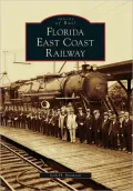 Florida East Coast Railway, Florida (Images of Rail Series)